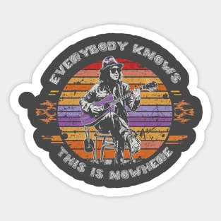 Everybody Knows This Is Nowhere Sticker